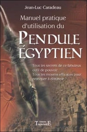 Manuel Pratique D'Utilisation Du Pendule Égyptien