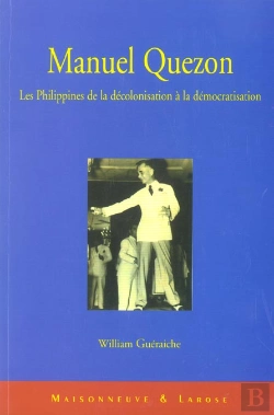 Bertrand.pt - Manuel Quezon, Les Philippines De La Decolonisation A La Democratisation