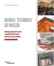 Manuel Technique Du Maçon V.2 ; Organisation, Conception, Applications (2e Édition)