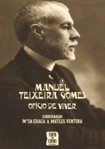Manuel Teixeira Gomes: Ofício de Viver
