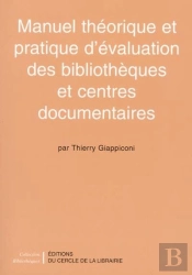 Manuel Theorique Et Pratique D'Evaluation Des Bibliotheques Et Centres Documentaires