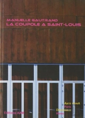 Manuelle Gautrand ; La Coupole A Saint Louis