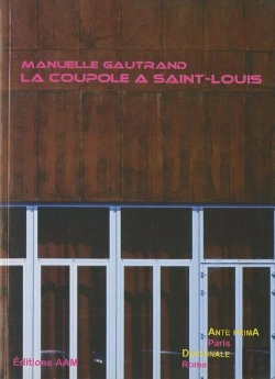 Bertrand.pt - Manuelle Gautrand ; La Coupole A Saint Louis