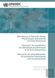 Manufacture Of Narcotic Drugs, Psychotropic Substances And Their Precursors 2016