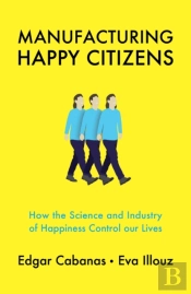 Manufacturing Happy Citizens