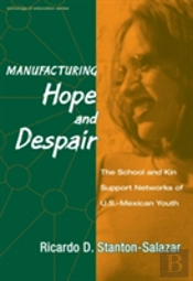 Manufacturing Hope And Despair