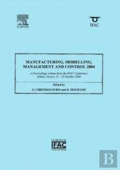 Manufacturing, Modelling, Management And Control 2004
