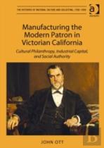Manufacturing The Modern Patron In Victorian California