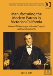 Manufacturing The Modern Patron In Victorian California