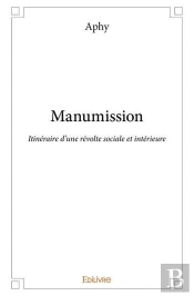 Manumission - Itineraire D'Une Revolte Sociale Et Interieure