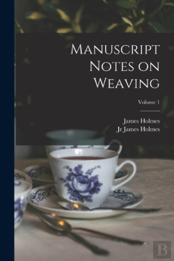 Bertrand.pt - Manuscript Notes On Weaving; Volume 1