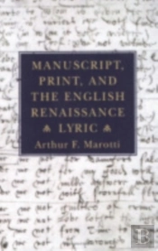 Manuscript, Print, And The English Renaissance Lyric
