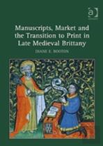 Manuscripts, Market And The Transition To Print In Late Medieval Brittany