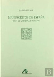 Manuscritos De España: Guía De Catálogos Impresos