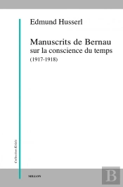 Manuscrits De Bernau Sur La Conscience Intime Du Temps