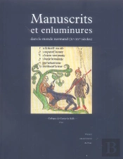 Manuscrits Et Enluminures Dans Le Monde Normand (Xe-Xve Siècles)