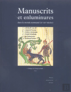 Bertrand.pt - Manuscrits Et Enluminures Dans Le Monde Normand (Xe-Xve Siècles)