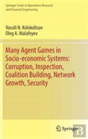 Many Agent Games In Socio-Economic Systems: Corruption, Inspection, Coalition Building, Network Growth, Security
