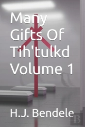 Many Gifts Of Tih'Tulkd Volume 1