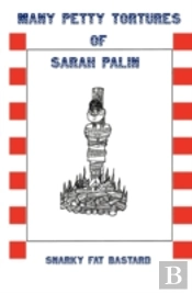 Many Petty Tortures Of Sarah Palin