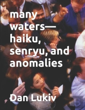 Many Waters-Haiku, Senryu, And Anomalies