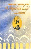 Many Worlds: A Russian Life