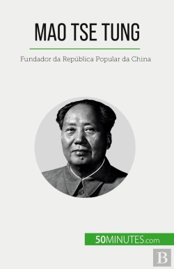 Bertrand.pt - Mao Tse Tung : Fundador Da República Popular Da China