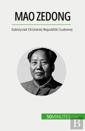 Mao Zedong : Zalozyciel Chinskiej Republiki Ludowej