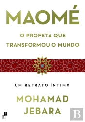 Maomé: O Profeta Que Transformou O Mundo