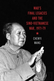 Mao'S Final Legacies And The Sino-Vietnamese War, 1971â€“79