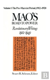 Mao'S Road To Power: Revolutionary Writings, 1912-49: V. 1: Pre-Marxist Period, 1912-20