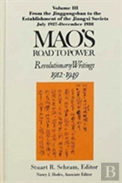 Mao'S Road To Power: Revolutionary Writings, 1912-49: V. 3: From The Jinggangshan To The Establishment Of The Jiangxi Soviets, July 1927-December 1930