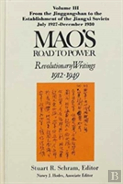 Bertrand.pt - Mao'S Road To Power: Revolutionary Writings, 1912-49: V. 3: From The Jinggangshan To The Establishment Of The Jiangxi Soviets, July 1927-December 1930