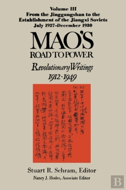 Bertrand.pt - Mao'S Road To Power: Revolutionary Writings, 1912-49: V. 3: From The Jinggangshan To The Establishment Of The Jiangxi Soviets, July 1927-December 1930