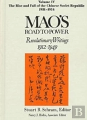 Mao'S Road To Power: Revolutionary Writings, 1912-49: V. 4: The Rise And Fall Of The Chinese Soviet Republic, 1931-34