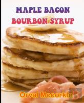 Maple Bacon Bourbon Syrup
