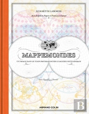 Mappemondes : Un Voyage Dans Le Temps Pour Raconter Le Monde Contemporain
