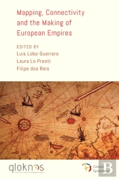 Mapping, Connectivity, And The Making Of European Empires