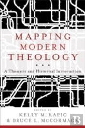 Mapping Modern Theology Â€“ A Thematic And Historical Introduction
