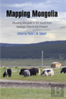 Mapping Mongolia Â€“ Situating Mongolia In The World From Geologic Time To The Present