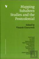 Mapping Subaltern Studies And The Postcolonial
