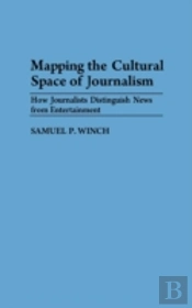 Mapping The Cultural Space Of Journalism