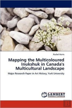 Bertrand.pt - Mapping The Multicoloured Inukshuk In Canada'S Multicultural Landscape