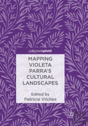 Mapping Violeta Parraâ€™S Cultural Landscapes