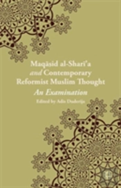 Maqasid Al Shari'A And Contemporary Reformist Muslim Thought