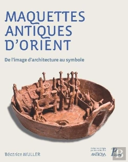 Bertrand.pt - Maquettes Antiques D'Orient ; De L'Image D'Architecture Au Symbole