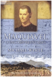 Maquiavel o Incompreendido