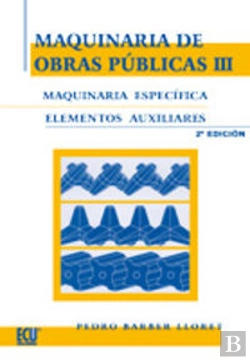 Bertrand.pt - Maquinaria De Obras Públicas Iii: Maquinaria Específica Y Elementos Auxiliares