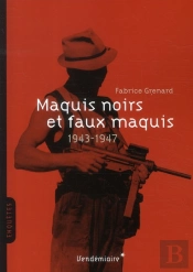 Maquis Noirs Et Faux Maquis 1942-1947