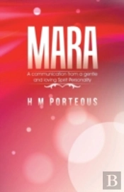 Mara: A Communication From A Gentle And Loving Spirit Personality